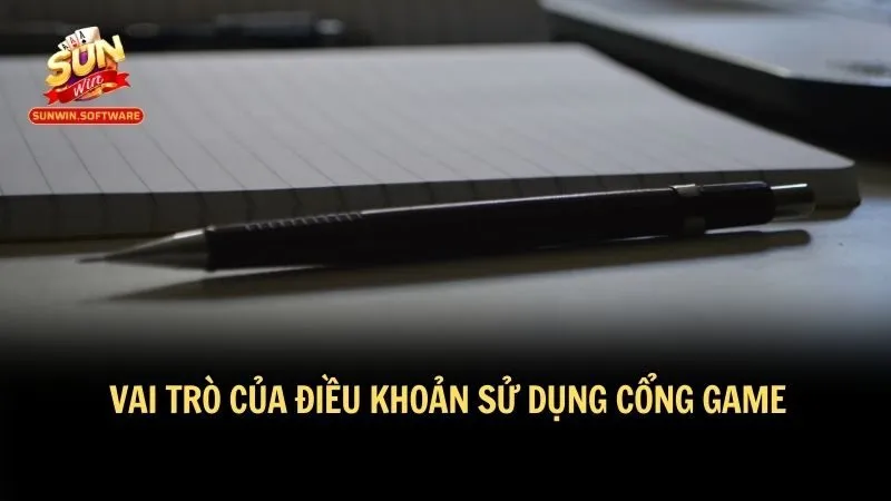 Vai trò của điều khoản sử dụng cổng game rất quan trọng